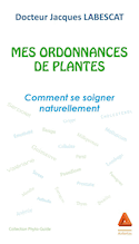 Mes ordonnances de plantes - comment se soigner naturellement